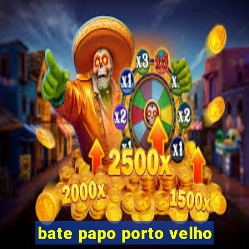 bate papo porto velho